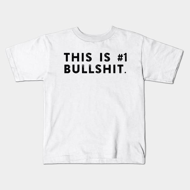 This Is Number One Bullshit Kids T-Shirt by NAYAZstore